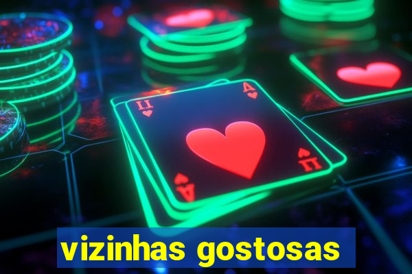 vizinhas gostosas